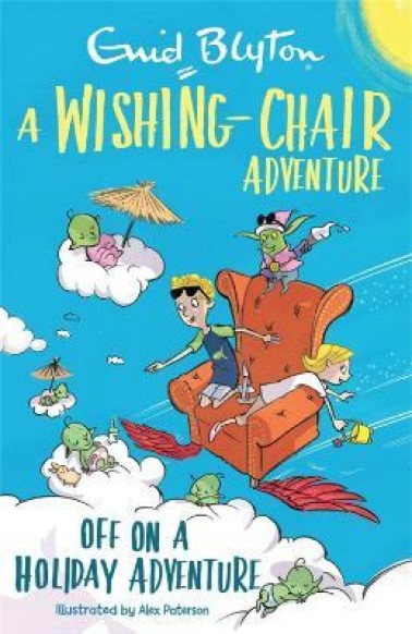 A WISHING CHAIR ADVENTURE OFF ON A HOLIDAY ADVENTURE